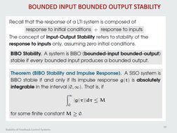 Stability of Feedback Control Systems
10
BOUNDED INPUT BOUNDED OUTPUT STABILITY
