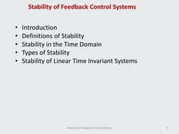 Stability of Feedback Control Systems
4
Stability of Feedback Control Systems
• Introduction
• Definitions of Stability
• Sta