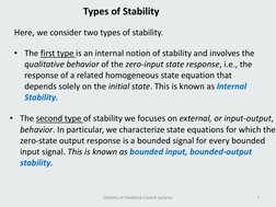 Stability of Feedback Control Systems
7
Types of Stability
Here, we consider two types of stability.
• The first type is an i
