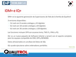 Defining Reliability
Back to Index
IDM+ e IQ+
IDM+ es la siguiente generación de Supervisores de Falla de la familia de Quali