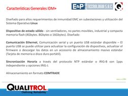 Defining Reliability
Back to Index
Características Generales IDM+
Diseñado para altos requerimientos de inmunidad EMC en sube