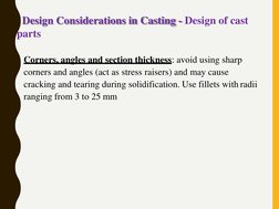 Design Considerations in Casting - Design of cast  
parts
Corners, angles and section thickness: avoid using sharp  
corners