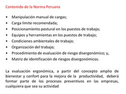 •
Manipulación manual de cargas; 
•
Carga límite recomendada;  
•
Posicionamiento postural en los puestos de trabajo; 
•
Equi