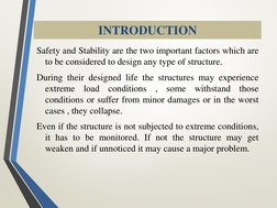 INTRODUCTION
Safety and Stability are the two important factors which are
to be considered to design any type of structure.
D