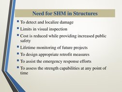 Need for SHM in Structures
To detect and localize damage
Limits in visual inspection
Cost is reduced while providing incre