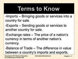 Copyright © 2010 Pearson Education, 
Inc. publishing as Prentice Hall
International Business 5e
Chapter 5 - 4
•Imports – Brin