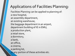 Applications of Facilities Planning:
Facilities Planning can be applied to planning of:
a new hospital,
an assembly departmen