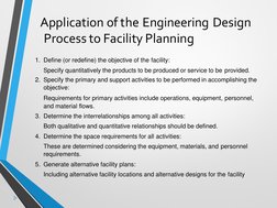 Application of the Engineering Design
Process to Facility Planning
1. Define (or redefine) the objective of the facility:
Spe