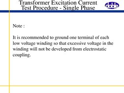 Note : 
It is recommended to ground one terminal of each 
low voltage winding so that excessive voltage in the 
winding will