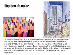 Su principal característica es la facilidad e inmediatez de su utilización. Se maneja igual 
que un lápiz, con acabado poco g