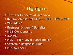 22
Highlights
Highlights
Terms & Conceptual Overview
Terms & Conceptual Overview
Relationship & Data Flow - ERP, MES & CIM