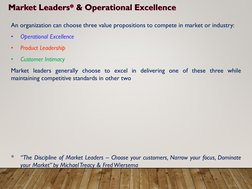 An organization can choose three value propositions to compete in market or industry:
•
Operational Excellence
•
Product Lead