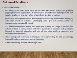 Culture of Excellence:
•
is a long journey with many steps starting with few success stories and gradually
gripping the whole