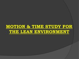 MOTION & TIME STUDY FOR 
THE LEAN ENVIRONMENT
