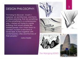 3
DESIGN PHILOSOPHY:
"I'm trying to discover - invent, I 
suppose -an architecture, and forms 
of urban planning, that do som