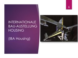 INTERNATIONALE 
BAU-AUSTELLUNG 
HOUSING
(IBA Housing)
6
