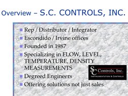 Overview – S.C. CONTROLS, INC.
Rep / Distributor / Integrator
Escondido / Irvine offices
Founded in 1987
Specializing in