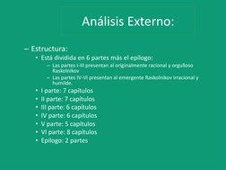 Análisis Externo:
– Estructura:
• Está dividida en 6 partes más el epílogo:      
– Las partes I-III presentan al originalmen