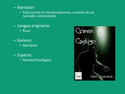 – Narrador:
• Está escrito en tercera persona, a través de un 
narrador omnisciente
– Lengua originaria:
• Ruso
– Genero:
• N