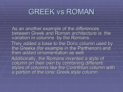 GREEK vs ROMAN
GREEK vs ROMAN
As an another example of the differences 
As an another example of the differences 
between Gre