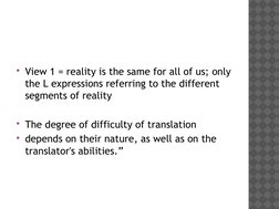View 1 = reality is the same for all of us; only 
the L expressions referring to the different 
segments of reality
The deg
