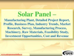 www.entrepreneurindia.co (http://www.entrepreneurindia.co/)
Solar Panel –
Manufacturing Plant, Detailed Project Report, 
Prof