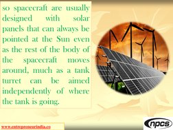 www.entrepreneurindia.co (http://www.entrepreneurindia.co/)
so spacecraft are usually
designed
with
solar
panels that can alw