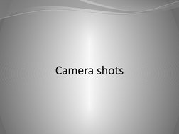 Camera shots
