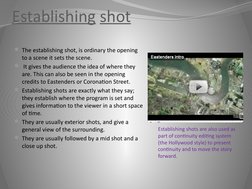 Establishing  (http://www.youtube.com/watch?v=c-WGVmeNBo8)shot
The establishing shot (http://www.youtube.com/watch?v=VyHB767