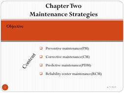 Chapter Two
Maintenance Strategies 
Preventive maintenance(PM)
Corrective maintenance(CM)
Predictive maintenance(PDM)
Rel