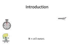 Introduction
R = ct/2 meters.
