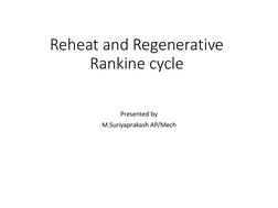 Reheat and Regenerative 
Rankine cycle
Presented by
M.Suriyaprakash AP/Mech
