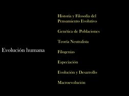 Evolución humana
Historia y Filosofía del 
Pensamiento Evolutivo
Genética de Poblaciones
Teoría Neutralista
Filogenias
Especi