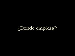 ¿Donde empieza?
