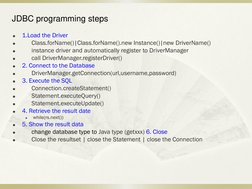 
1.Load the Driver  

      Class.forName()|Class.forName().new Instance()|new DriverName() 

      instance driver and au