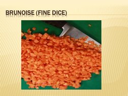 BRUNOISE (FINE DICE)
