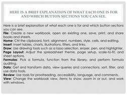 HERE IS A BRIEF EXPLANATION OF WHAT EACH ONE IS FOR 
AND WHICH BUTTON SECTIONS YOU CAN SEE.
Here is a brief explanation of wh