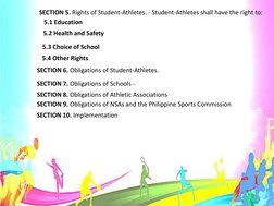 SECTION 5. Rights of Student-Athletes. - Student-Athletes shall have the right to:
5.1 Education
5.2 Health and Safety
5.3 Ch