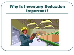 Why is Inventory Reduction 
Important?
