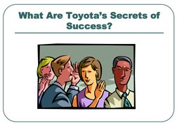 What Are Toyota’s Secrets of 
Success?
