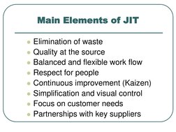 Main Elements of JIT
Elimination of waste
Quality at the source
Balanced and flexible work flow
Respect for people
Conti