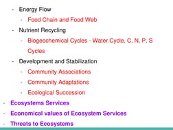 -
Energy Flow
-
Food Chain and Food Web
-
Nutrient Recycling
-
Biogeochemical Cycles - Water Cycle, C, N, P, S 
Cycles
-
Deve