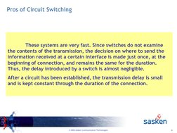 4
© 2006 Sasken Communication Technologies
These systems are very fast. Since switches do not examine 
the contents of the tr