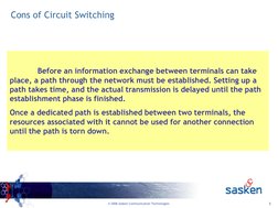 5
© 2006 Sasken Communication Technologies
Cons of Circuit Switching
Before an information exchange between terminals can tak