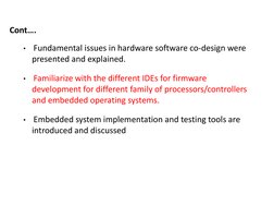 •
Fundamental issues in hardware software co-design were 
presented and explained.
•
Familiarize with the different IDEs for