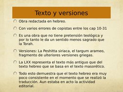 Obra redactada en hebreo. 
Con varios errores de copistas entre los cap 10-31
Es una obra que no tiene pretensión teológica y