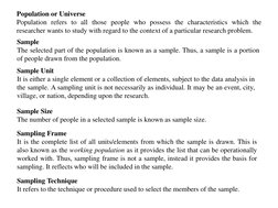 Population or Universe
Population refers to all those people who possess the characteristics which the
researcher wants to st
