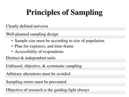 Principles of Sampling
Clearly defined universe
Well-planned sampling design
• Sample size must be according to size of popul