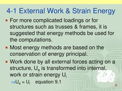 2
4-1 External Work & Strain Energy
For more complicated loadings or for 
structures such as trusses & frames, it is 
sugges