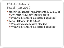 OSHA Citations
Fiscal Year 2010
6
Machines, general requirements (1910.212)
10th most frequently cited standard
5th ranked